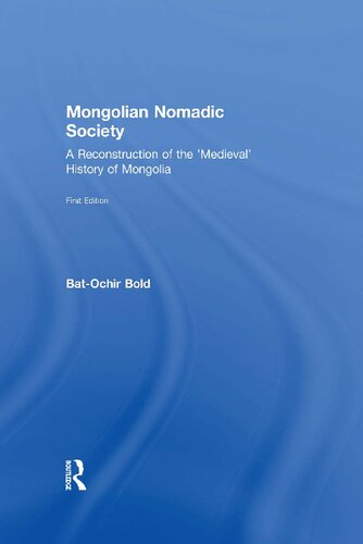Mongolian Nomadic Society: A Reconstruction of 'Medieval' History of Mongolia