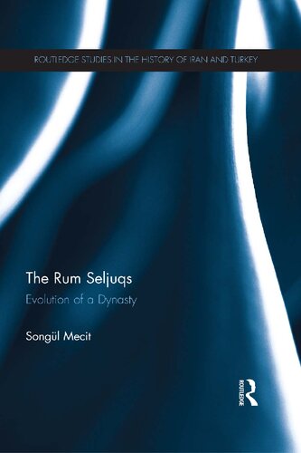 The Rum Seljuqs: Evolution of a Dynasty