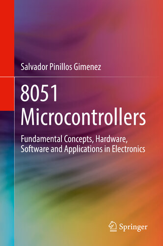 8051 Microcontrollers: Fundamental Concepts, Hardware, Software and Applications in Electronics