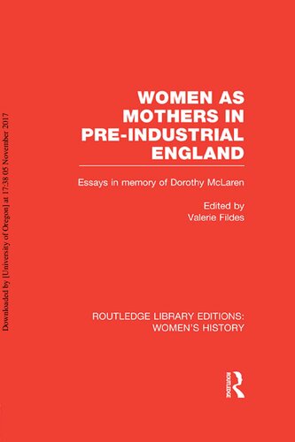 Women as Mothers in Pre-Industrial England: Essays in Memory of Dorothy McLaren
