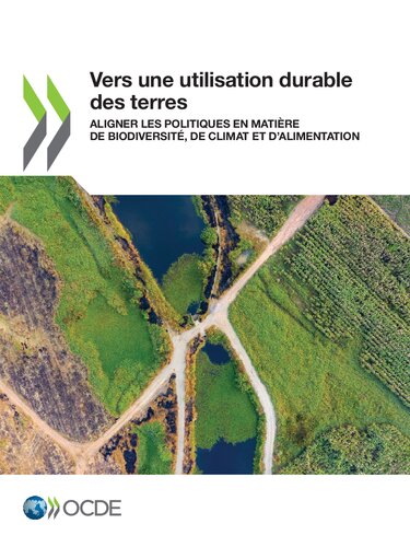 Vers une utilisation durable des terres: Aligner les politiques en matière de biodiversité, de climat et d'alimentation