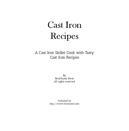 Cast Iron Recipes: A Cast Iron Skillet Cook with Tasty Cast Iron Recipes
