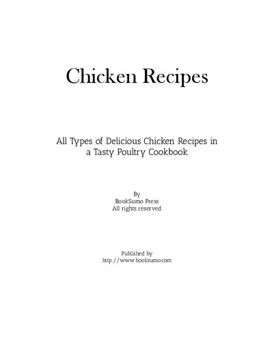 Chicken Recipes: All Types of Delicious Chicken in a Tasty Poultry Cookbook