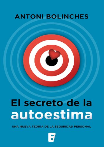 El secreto de la autoestima. Una nueva teoría de la seguridad personal