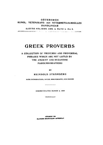 Greek Proverbs: A Collection of Proverbs and Proverbial Phrases Which are not Listed by the Ancient and Byzantine Paroemiographers