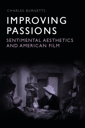 Improving Passions: Sentimental Aesthetics and American Film