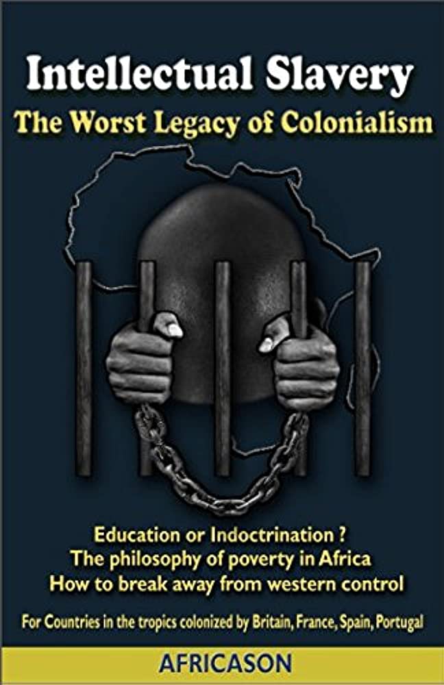 Intellectual Slavery: The Worst Legacy of Colonialism