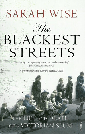 The Blackest Streets: The Life and Death of a Victorian Slum