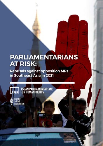 Parliamentarians at Risk: Reprisals against opposition MPs in Southeast Asia in 2021