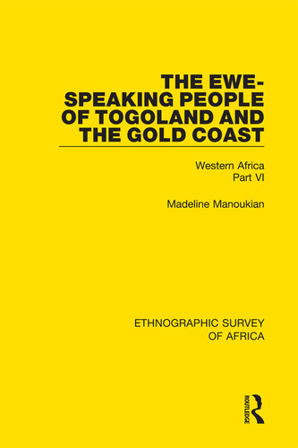 The Ewe-Speaking People of Togoland and the Gold Coast: Western Africa Part VI