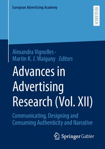Advances in Advertising Research (Vol. XII): Communicating, Designing and Consuming Authenticity and Narrative