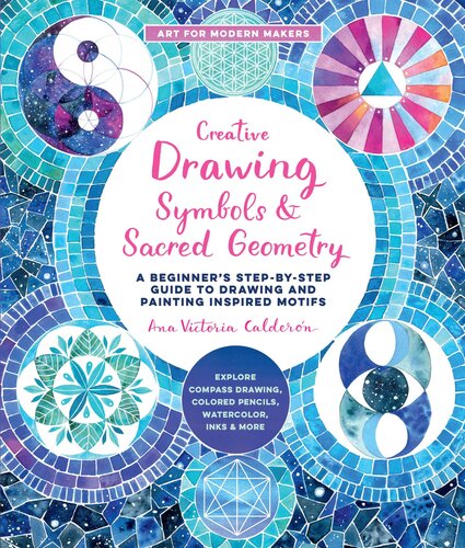 Creative Drawing: Symbols and Sacred Geometry: A Beginner's Step-by-Step Guide to Drawing and Painting Inspired Motifs