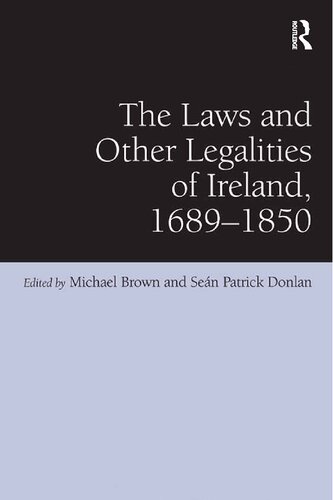 The Laws and Other Legalities of Ireland, 1689-1850