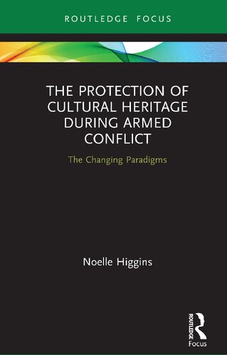 The Protection of Cultural Heritage During Armed Conflict: The Changing Paradigms