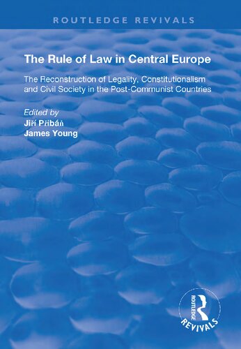 The Rule of Law in Central Europe: The Reconstruction of Legality, Constitutionalism and Civil Society in the Post-Communist Countries (Routledge Revivals)