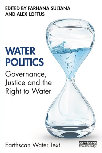 Water Politics: Governance, Justice and the Right to Water (Earthscan Water Text)