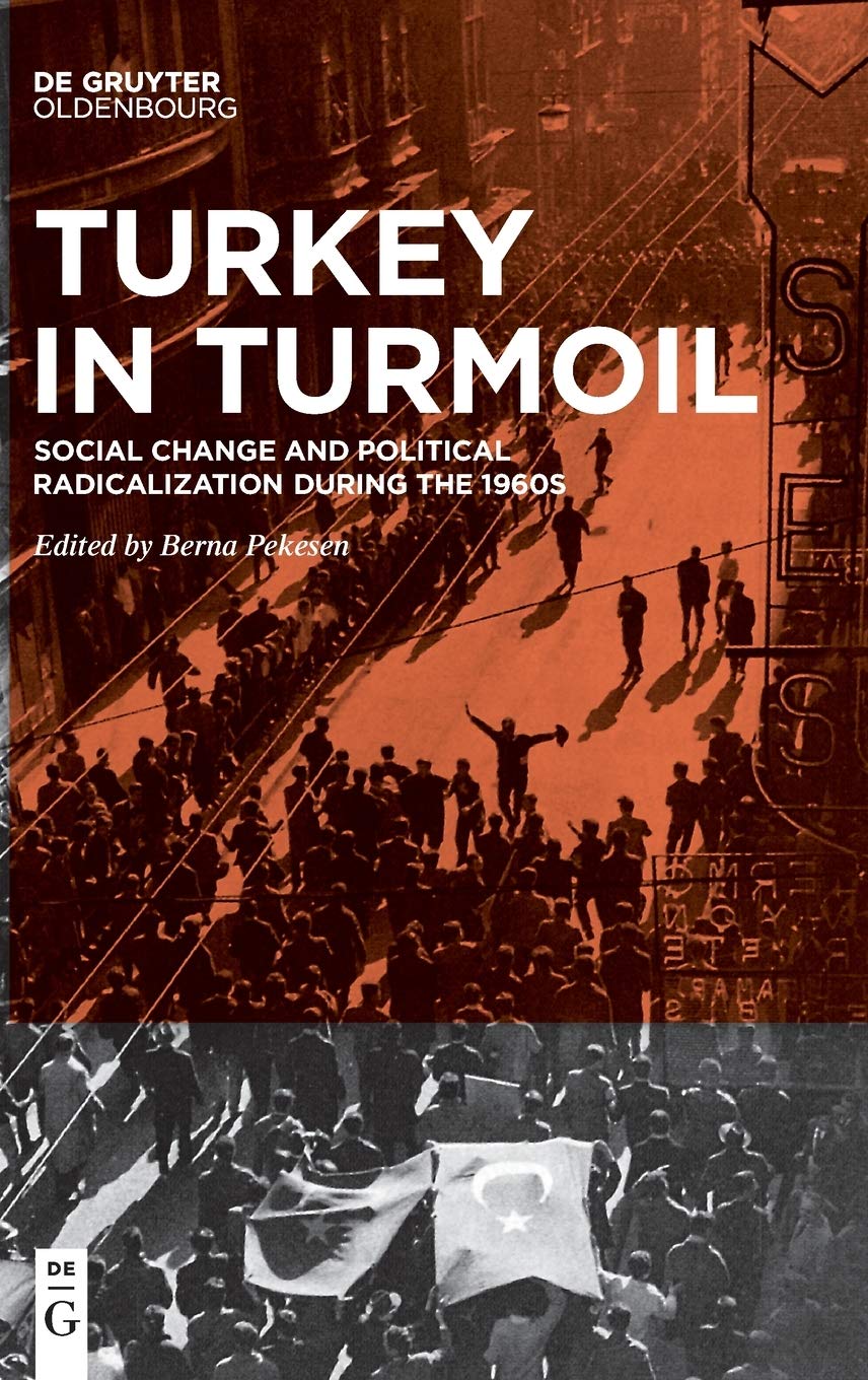 Turkey in Turmoil: Social Change and Political Radicalization During the 1960s