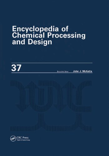 Encyclopedia of Chemical Processing and Design: Volume 37 - Pipeline Flow: Basics to Piping Design (Chemical Processing and Design Encyclopedia)