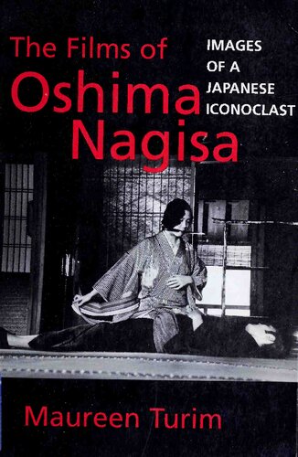 The Films of Oshima Nagisa: Images of a Japanese Iconoclast