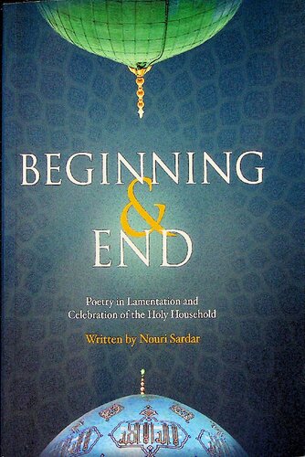 Beginning & End - Poetry in Lamentation and Celebration of the Holy Household pdf