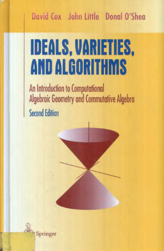 Ideals, varieties, and algorithms: an introduction to computational algebraic geometry and commutative algebra: with 91 illustrations