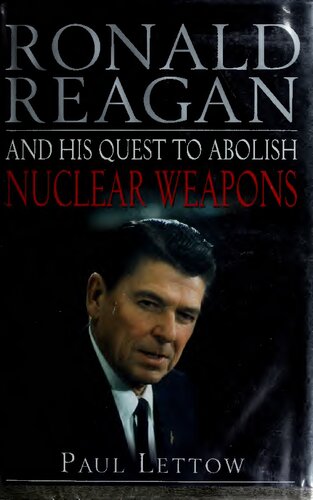 Ronald Reagan and His Quest to Abolish Nuclear Weapons