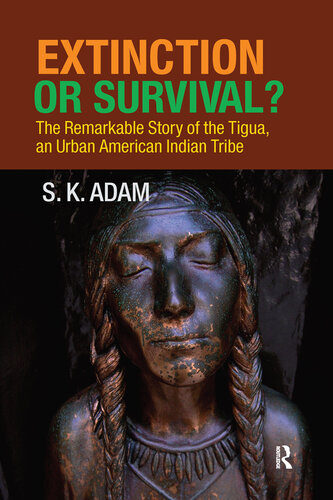 Extinction or Survival?: The Remarkable Story of the Tigua, an Urban American Urban Tribe