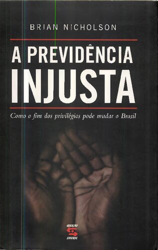 A Previdência Injusta: Como o fim dos privilégios pode mudar o Brasil