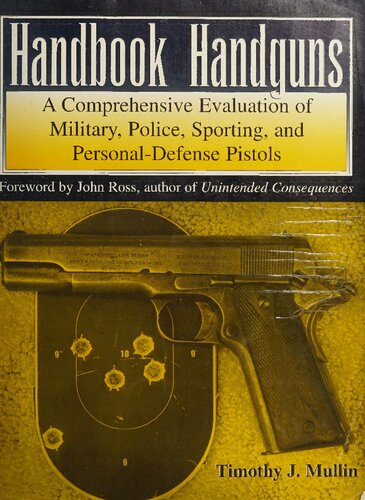 Handbook of Handguns: A Comprehensive Evaluation of Military, Police, Sporting and Personal-Defense Pistols
