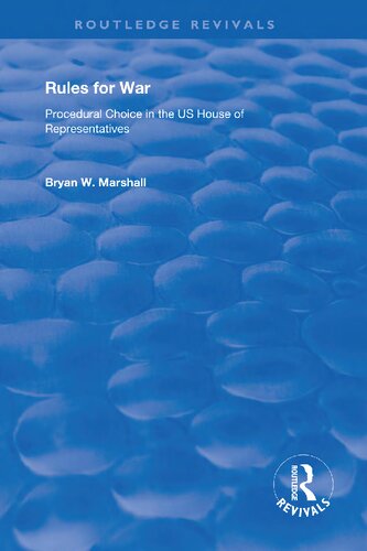 Rules for War: Procedural Choice in the US House of Representatives (Routledge Revivals)