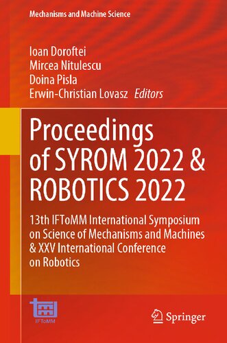 Proceedings of SYROM 2022 & ROBOTICS 2022: 13th IFToMM International Symposium on Science of Mechanisms and Machines & XXV International Conference on Robotics