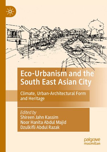 Eco-Urbanism and the South East Asian City: Climate, Urban-Architectural Form and Heritage
