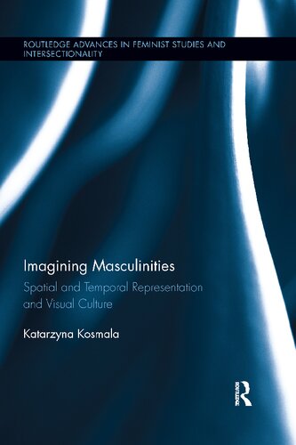 Imagining Masculinities: Spatial and Temporal Representation and Visual Culture