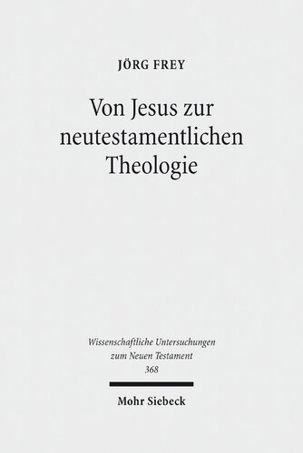 Von Jesus zur neutestamentlichen TheoVon Jesus zur neutestamentlichen Theologie: Kleine Schriften IIlogie
