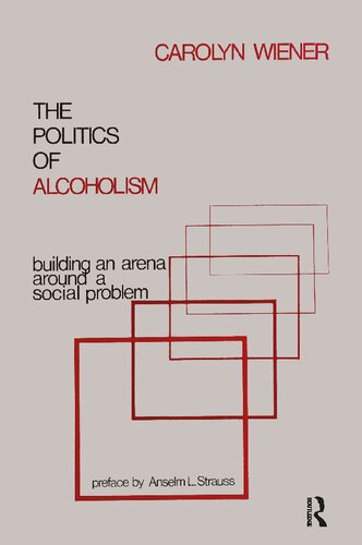 The Politics of Alcoholism: Building an Arena Around a Social Problem