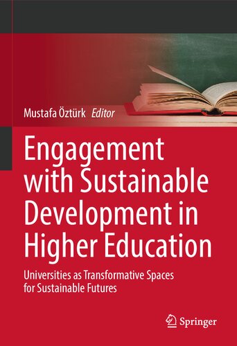 Engagement with Sustainable Development in Higher Education: Universities as Transformative Spaces for Sustainable Futures