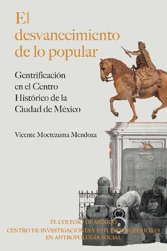 El desvanecimiento de lo popular: Gentrificación en el Centro Histórico de la Ciudad de México