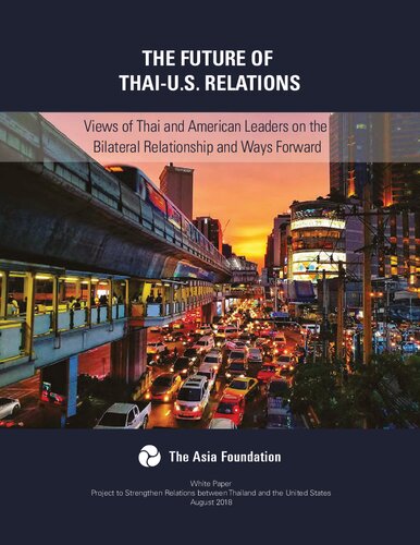 The Future of Thai-U.S. Relations: Views of Thai and American Leaders on the Bilateral Relationship and  Ways Forward