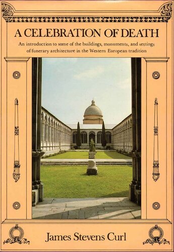 Celebration of Death - Introduction to Some of Buildings, Monuments, and Settings of Funerary Architecture in Western European Tradition