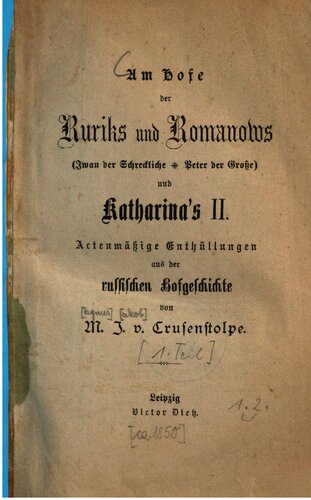 Am Hofe der Ruriks und Romanows (Iwan der Schreckliche + Peter der Große) und Katharinas II. : Actenmässige Enthüllungen aus der russischen Hofgeschichte