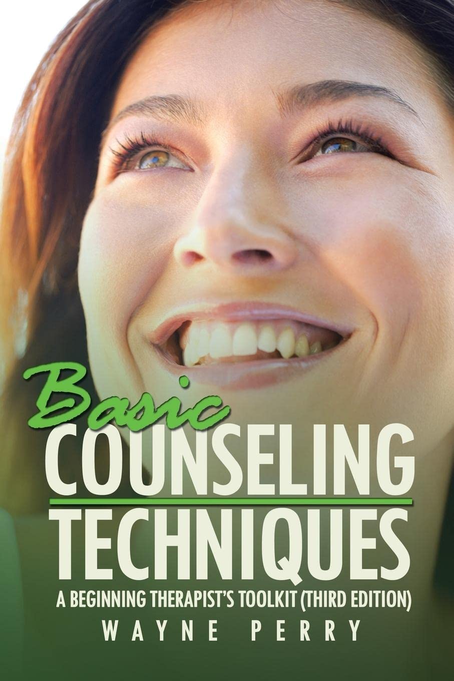 Basic Counseling Techniques: A Beginning Therapist’s Toolkit