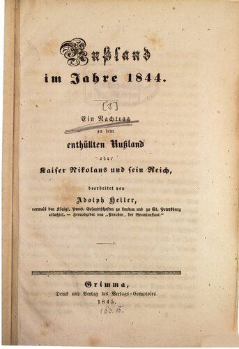 Rußland im Jahre 1844 / Ein Nach trag zu dem Das enthüllte Russland oder Kaiser Nikolaus und sein Reich