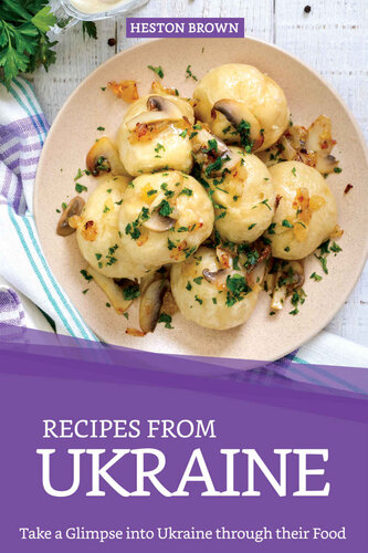 Recipes from Ukraine: Take a Glimpse into Ukraine through their Food