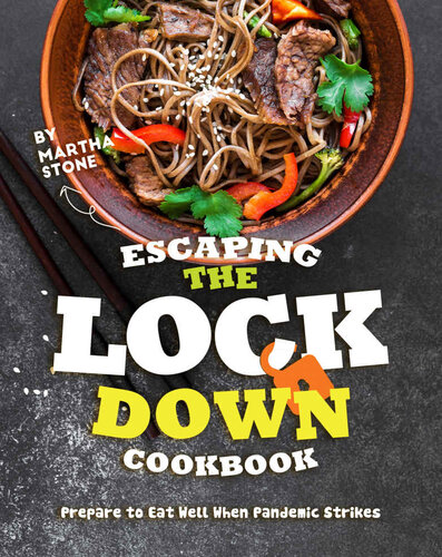 Escaping the Lockdown Cookbook: Prepare to Eat Well When Pandemic Strikes