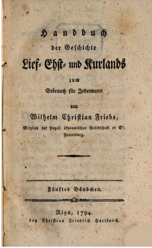 Handbuch der Geschichte Lief-, Esth- und Kurlands zum Gebrauch für Jedermann