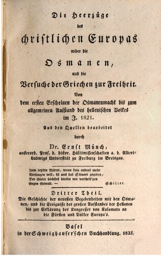 Die Heerzüge des christlichen Europas wider die Osmanen, und die Versuche der Griechen zur Freiheit: von dem ersten Erscheinen der Osmanenmacht bis zum allgemeinen Aufstand des hellenischen volkes im J. 1821