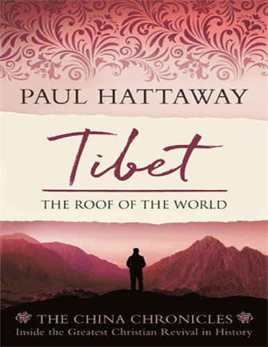 Tibet: The Roof of the World. Inside the Largest Christian Revival in History (The China Chronicles)