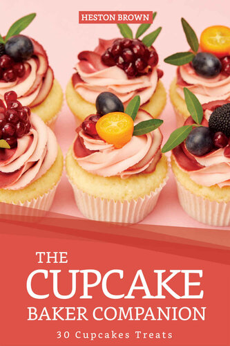 The Cupcake Baker Companion: 30 Cupcakes Treats