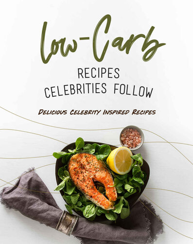 Low-Carb Recipes Celebrities Follow: Delicious Celebrity Inspired Recipes