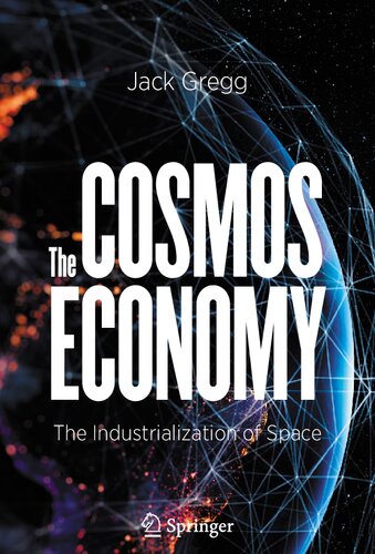 The Cosmos Economy: The Industrialization of Space